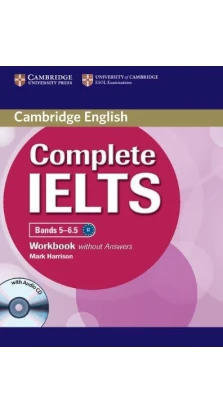 Complete IELTS Bands 5-6.5 Workbook without Answers with Audio CD. Mark Harrison