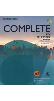 Complete Key for Schools Workbook without Answers with Audio Download. Emma Heyderman. Sue Elliott