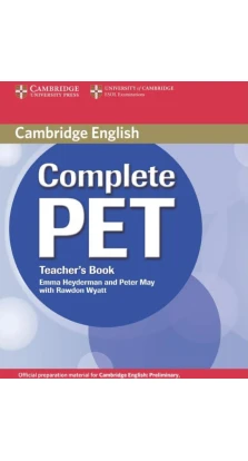 Complete PET. Teacher's Book. Rawdon Wyatt. Emma Heyderman. Peter May
