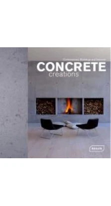 Concrete Creations: Contemporary Buildings and Interiors