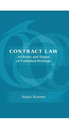 Contract Law: An Index and Digest of Published Writings. Адам Крамер (Adam Kramer)