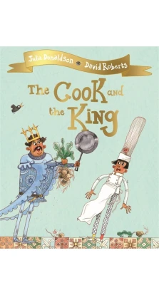 Cook and the King. Julia Donaldson