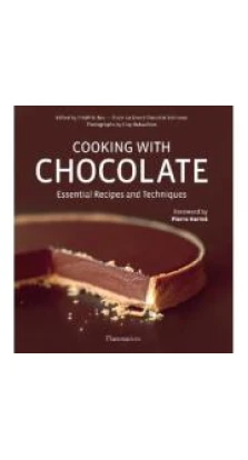 Cooking with Chocolate: Essential Recipes and Techniques