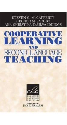 Cooperative Learning and Second Language Teaching. Steven McCafferty. Ana Christina DaSilva Iddings