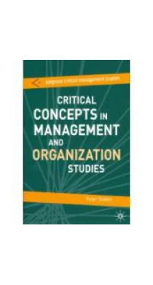 Critical Concepts in Management and Organization Studies: Key Terms and Concepts. Stephen Dunne. Campbell Jones. Peter Stokes. Rene Ten Bos