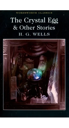 The Crystal Egg & Other Stories. Герберт Уэллс (Herbert Wells)