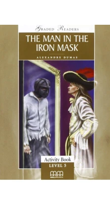 Man in the Iron Mask. Activity Book. Level 5. Олександр Дюма (Alexandre Dumas)