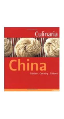 CULINARIA CHINA: Country. Cuisine. Culture.