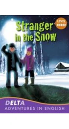 Stranger in the Snow. Level 3 with Audio CD. Линн Бентон (Lynne Benton)
