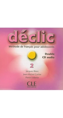 Declic 2. Audio CD. Jacques Blanc. Jean-Michel Cartier. Pierre Lederlin