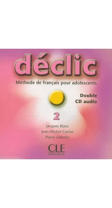 Declic 2. CD audio pour la classe. Jacques Blanc. Jean-Michel Cartier. Pierre Lederlin