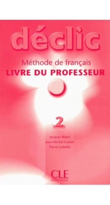Declic 2. Guide pedagogique. Jacques Blanc. Jean-Michel Cartier. Pierre Lederlin
