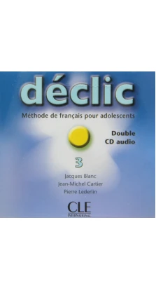 Declic 3. CD audio pour la classe. Jacques Blanc. Jean-Michel Cartier. Pierre Lederlin
