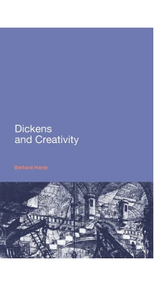 Dickens and Creativity (Paperback). Barbara Hardy