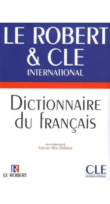 Dictionnaire le Robert & CLE international. Josette Rey-Debove