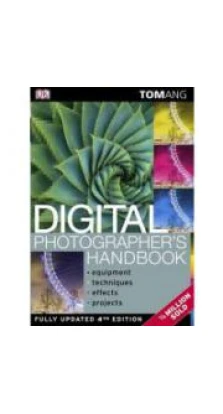 Digital Photographer's Handbook 4th Edition. Tom Ang
