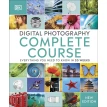Digital Photography Complete Course. Tracy Hallett. David Taylor. Пол Лоу. Paul Sanderson. Фото 1