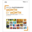Digital Photography Month by Month. Tom Ang. Фото 1