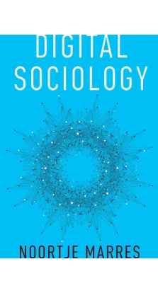 Digital Sociology : The Reinvention of Social Research. Noortje Marres