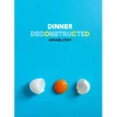 Dinner Deconstructed: 35 Recipes from Scratch. Аннабель Стафф (Annabel Staff). Фото 1
