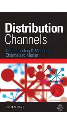 Distribution Channels Understanding and Managing Channels to Market