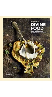 Divine Food : Food Culture and Recipes from Israel and Palestine. David Haliva