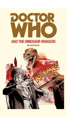 Doctor Who and the Dinosaur Invasion. Malcolm Hulke