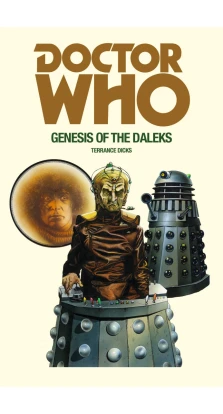 Doctor Who and the Genesis of the Daleks. Terrance Dicks