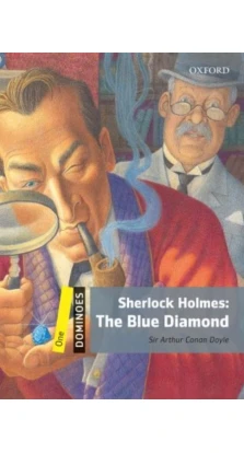 Dominoes: One: Sherlock Holmes: The Blue Diamond. Артур Конан Дойл (Arthur Conan Doyle)