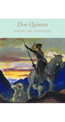 Don Quixote. Мігель де Сервантес Сааведра (Miguel De Cervantes Saavedra)
