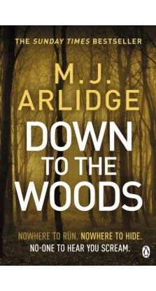 Down to the Woods. M. J. Arlidge
