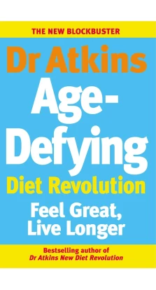 Dr Atkins Age-Defying Diet Revolution. Роберт Аткинс