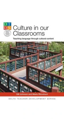 Culture in our Classrooms: Teaching Language Through Cultural Content. Mario Rinvolucri. Gill Johnson