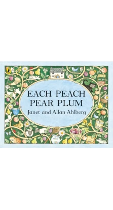 Each Peach Pear Plum. Алан Альберг (Allan Ahlberg). Janet Ahlberg