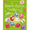 Easter Things to Make and Do. Fiona Watt. Фото 1