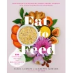 Eat to Feed: 80 Nourishing Recipes for Breastfeeding Moms. Kristy Kohler. Eliza Larson. Фото 1