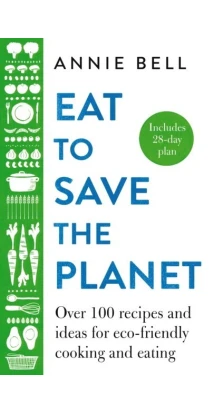 Eat to Save the Planet. Энни Белл