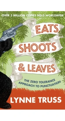 Eats, shoots and leaves. Lynne Truss
