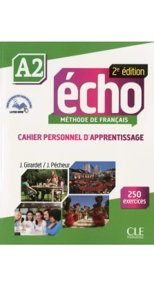 Echo 2e edition A2: Cahier personnel d'apprentissage + CD-audio + livre-web. Jacky Girardet. Jacques Pecheur