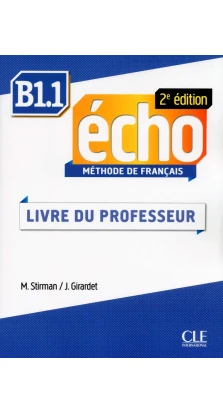 Echo 2e edition B1.1 Livre de professeur. Jacky Girardet. Martine Stirman
