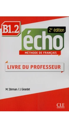 Echo 2e edition B1.2 Livre du professeur. Jacky Girardet. Martine Stirman
