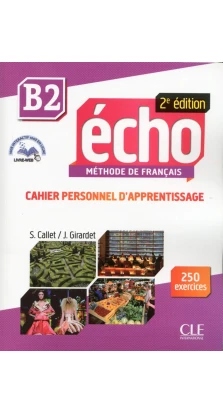 Echo 2e edition B2. Cahier personnel d'apprentissage + CD audio + livre-web. Jacky Girardet. Stephanie Callet