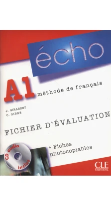 Echo A1. Fichier d'evaluation + fiches photocopiables + CD audio. Jacky Girardet. Колетт Гиббе (Colette Gibbe)