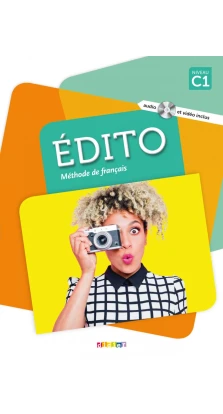 Edito C1 Livre eleve  + DVD-Rom (audio et video) Edition 2018. Pinson Cecile. Cros Isabelle. Bourmayan Anouch