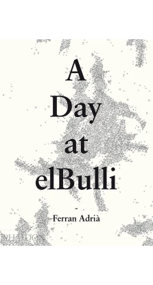 A Day at elBulli. Adria Ferran