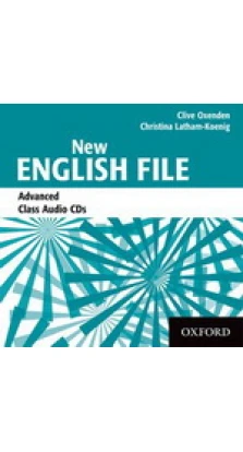 English File  New Advanced  Class Audio CDs(3). Clive Oxenden. Christina Latham-Koenig