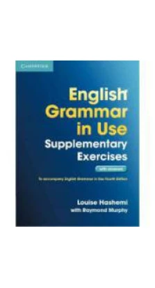 English Grammar in Use 3rd Edition Supplementary Exercises WITH answers. Раймонд Мерфи (Raymond Murphy). Louise Hashemi