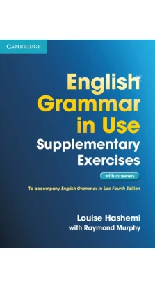 English Grammar in Use 3rd Edition Supplementary Exercises WITHOUT answers. Раймонд Мерфи (Raymond Murphy). Louise Hashemi