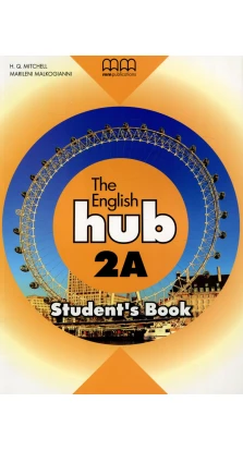 English Hub. Student's Book 2А. H.Q. Mitchell. Marileni Malkogianni