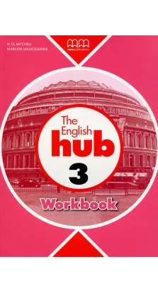 English Hub 3. Workbook. H.Q. Mitchell. Marileni Malkogianni